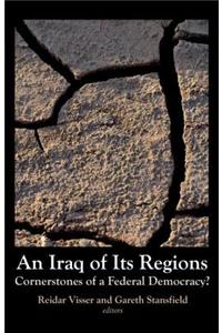 Iraq of Its Regions: Cornerstones of a Federal Democracy?