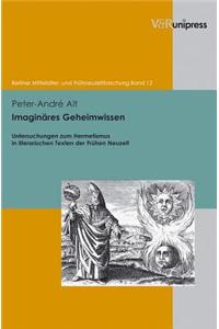 Imaginares Geheimwissen: Untersuchungen Zum Hermetismus in Literarischen Texten Der Fruhen Neuzeit