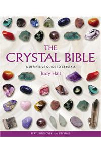 The Crystal Bible: A Definitive Guide to Crystals