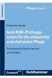 Gute Mdk-Prufungsnoten Fur Die Ambulante Und Stationare Pflege: Transparenzkriterien Kennen Und Erfullen
