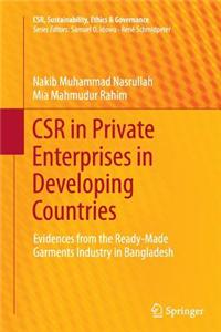 Csr in Private Enterprises in Developing Countries: Evidences from the Ready-Made Garments Industry in Bangladesh