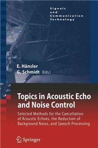 Topics in Acoustic Echo and Noise Control: Selected Methods for the Cancellation of Acoustical Echoes, the Reduction of Background Noise, and Speech P