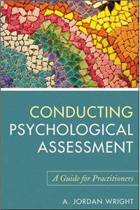 Conducting Psychological Assessment: A Guide for Practitioners