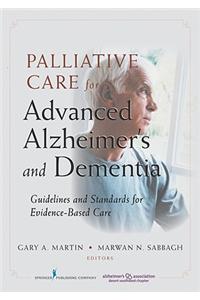 Palliative Care for Advanced Alzheimer's and Dementia: Guidelines and Standards for Evidence-Based Care