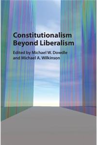 Constitutionalism Beyond Liberalism