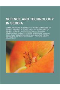 Science and Technology in Serbia: Communications in Serbia, Computer Companies of Serbia, Internet in Serbia, Military Equipment of Serbia, Serbian-La