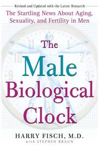 The Male Biological Clock: The Startling News about Aging, Sexuality, and Fertility in Men