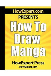 How to Draw Manga - Your Step-By-Step Guide to Drawing Manga Anime Pictures