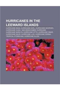 Hurricanes in the Leeward Islands: Hurricane Dean, Hurricane Earl, Hurricane Georges, Hurricane Hugo, 1928 Okeechobee Hurricane