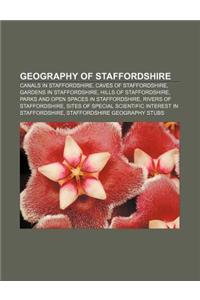 Geography of Staffordshire: Canals in Staffordshire, Caves of Staffordshire, Gardens in Staffordshire, Hills of Staffordshire