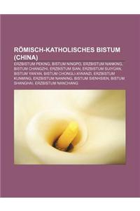 Romisch-Katholisches Bistum (China): Erzbistum Peking, Bistum Ningpo, Erzbistum Nanking, Bistum Changzhi, Erzbistum Sian, Erzbistum Suiyuan