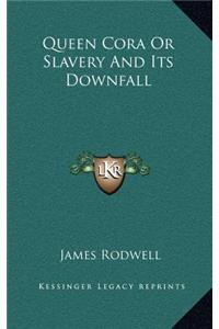Queen Cora or Slavery and Its Downfall
