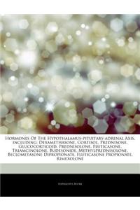 Articles on Hormones of the Hypothalamus-Pituitary-Adrenal Axis, Including: Dexamethasone, Cortisol, Prednisone, Glucocorticoid, Prednisolone, Flutica