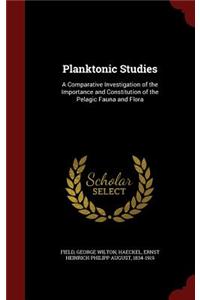 Planktonic Studies: A Comparative Investigation of the Importance and Constitution of the Pelagic Fauna and Flora