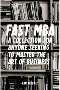 Fast MBA: A 4-Book Collection for Anyone Seeking to Master the Art of Business