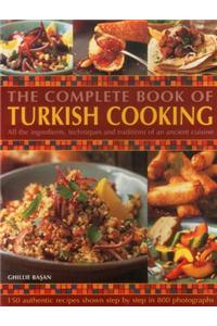 The Complete Book of Turkish Cooking: All the Ingredients, Techniques and Traditions of an Ancient Cuisine: 150 Authentic Recipes Shown Step by Step i