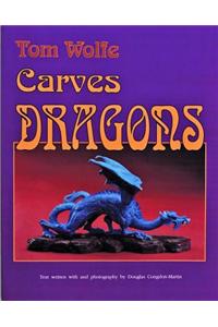 Tom Wolfe Carves Dragons