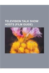 Television Talk Show Hosts: American Television Talk Show Hosts, Australian Television Talk Show Hosts, British Television Talk Show Hosts