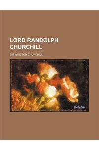 Lord Randolph Churchill (Volume 2)
