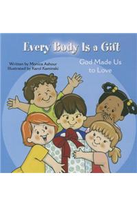 Every Body Is a Gift: God Made Us to Love