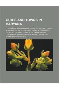 Cities and Towns in Haryana: Cities and Towns in Ambala District, Cities and Towns in Bhiwani District, Cities and Towns in Faridabad District, Cit