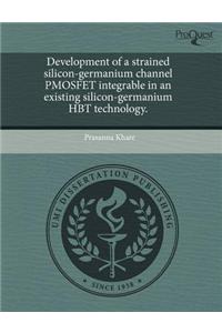 Development of a Strained Silicon-Germanium Channel Pmosfet Integrable in an Existing Silicon-Germanium Hbt Technology.