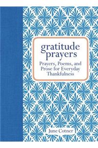 Gratitude Prayers: Prayers, Poems, and Prose for Everyday Thankfulness