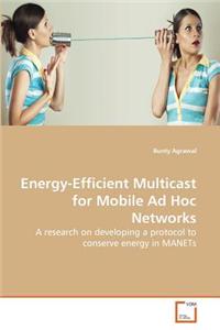 Energy-Efficient Multicast for Mobile Ad Hoc Networks
