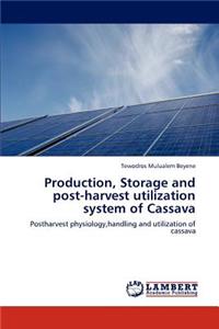 Production, Storage and Post-Harvest Utilization System of Cassava