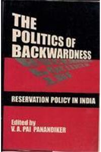 The Politics Of Backwardness : Reservation Policy In India