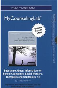New Mycounselinglab with Pearson Etext -- Standalone Access Card -- For Substance Abuse: Information for School Counselors, Social Workers, Therapists