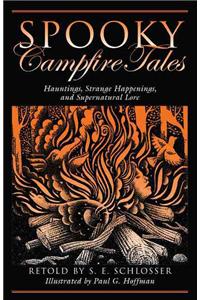 Spooky Campfire Tales: Tales of Hauntings, Strange Happenings, and Supernatural Lore