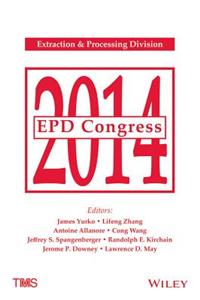 EPD Congress: Proceedings of Symposia Sponsored by the Extraction & Processing Division (EPD) of the Minerals, Metals & Materials So