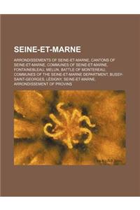 Seine-Et-Marne: Arrondissements of Seine-Et-Marne, Cantons of Seine-Et-Marne, Communes of Seine-Et-Marne, Fontainebleau, Melun