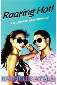 Roaring Hot!: A Billionaire Biker Romance