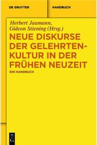Neue Diskurse Der Gelehrtenkultur in Der Fruhen Neuzeit: Ein Handbuch