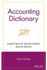 Accounting Dictionary/Diccionario de Contabilidad: English-Spanish, Spanish-English, Spanish-Spanish