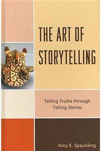 The Art of Storytelling: Telling Truths Through Telling Stories
