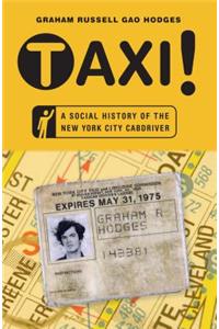 Taxi!: A Social History of the New York City Cabdriver