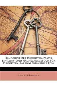 Handbuch Der Drogisten-Praxis: Ein Lehr- Und Nachschlagebuch Fur Drogisten, Farbwarenhandler Usw