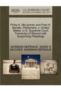 Philip A. McLennan and Fred H. Bender, Petitioners, V. United States. U.S. Supreme Court Transcript of Record with Supporting Pleadings