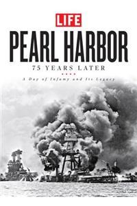 Pearl Harbor: 75 Years Later: A Day of Infamy and Its Legacy