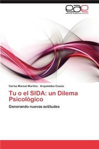 Tu O El Sida: Un Dilema Psicologico