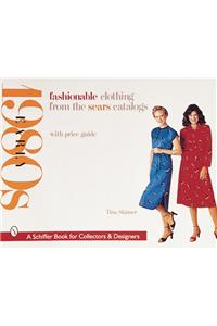 Fashionable Clothing from the Sears Catalogs: Early 1980s