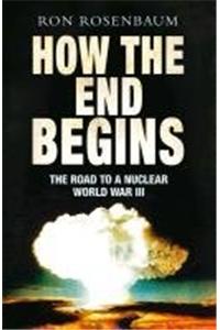 How The End Begins: The Road to a Nuclear World War III