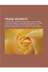 Trade Secrets: Trade Secret, Industrial Espionage, Xenu, Kayfabe, Coca-Cola Formula, Economic Espionage Act of 1996