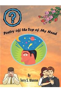 Poetry Off the Top of My Head
