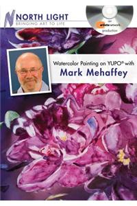 Watercolor Painting on YUPO with Mark Mehaffey