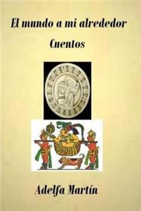 El Mundo a Mi Alrededor (Cuentos)