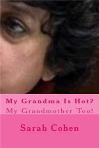 My Grandma Is Hot?: My Grandmother Too!